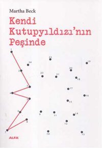 Kendi Kutup Yıldızı'nın Peşinde Martha Beck Alfa Yayıncılık
