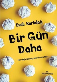 Bir Gün Daha Esat Karlıdağ Yediveren Yayınları
