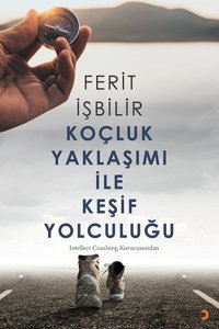 Koçluk Yaklaşımı İle Keşif Yolculuğu Ferit İşbilir Cinius