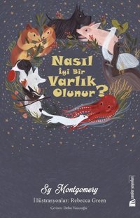 Nasıl İyi Bir Varlık Olunur? Sy Montgomery Sander Yayınları