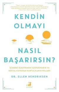 Kendin Olmayı Nasıl Başarırsın? Ellen Hendriksen Olimpos Yayınları