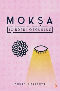 Mokşa-İçindeki Özgürlük Hakan Kireçkaya Cinius