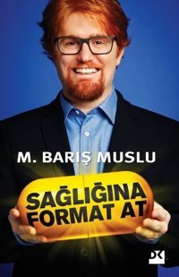 Sağlığına Format At M. Barış Muslu Doğan Kitap