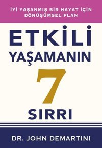 Etkili Yaşamanın 7 Sırrı - İyi Yaşanmış Bir Hayat İçin Dönüşümsel Plan John Demartini Saga Kitap