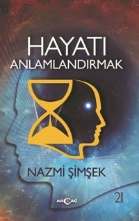 Hayatı Anlamlandırmak Nazmi Şimşek Akçağ Yayınları