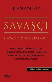 Savaşçı - Hayalinizde Ustalaşın Kenan Öz Gece Kitaplığı