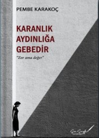 Karanlık Aydınlığa Gebedir Pembe Karakoç Son Sayfa Yayınları
