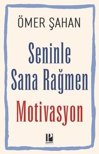 Seninle Sana Rağmen Motivasyon Ömer Şahan Pozitif Yayıncılık