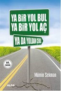 Ya Bir Yol Bul - Ya Bir Yol Aç - Ya Da Yoldan Çekil Mümin Sekman Alfa Yayıncılık