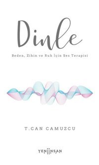 Dinle - Beden Zihin ve Ruh İçin Ses Terapisi T. Can Camuzcu Yeni İnsan Yayınevi