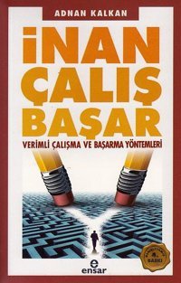 İnan Çalış Başar - Verimli Çalışma ve Başarma Yöntemleri Adnan Kalkan Ensar Neşriyat