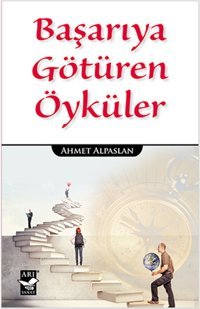 Başarıya Götüren Öyküler Ahmet Alpaslan Arı Sanat Yayınevi