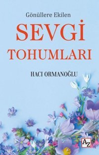 Gönüllere Ekilen Sevgi Tohumları Hacı Ormanoğlu Az Kitap