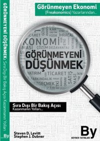 Görünmeyeni Düşünmek Stephen J. Dubner, Steven D. Levitt Boyner Yayınları