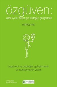Özgüven - Daha İyi Bir Hayat İçin Özdeğeri Geliştirmek Patrice Ras Akılçelen Kitaplar