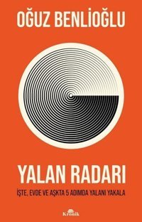 Yalan Radarı - İşte, Evde ve Aşkta 5 Adımda Yalanı Yakala Oğuz Benlioğlu Kronik Kitap