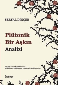 Plütonik Bir Aşkın Analizi Seryal Dinçer İkinci Adam Yayınları