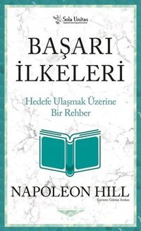 Başarı İlkeleri - Hedefe Ulaşmak Üzerine Bir Rehber Napoleon Hill Sola Unitas