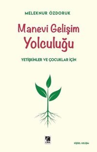 Manevi Gelişim Yolculuğu - Yetişkinler ve Çocuklar İçin Meleknur Özdoruk Çıra Yayınları