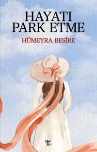 Hayatı Park Etme Hümeyra Besire Halk Kitabevi