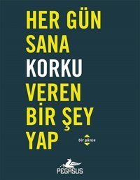 Her Gün Sana Korku Veren Bir Şey Yap Robie Rogge, Dian G. Smith Pegasus