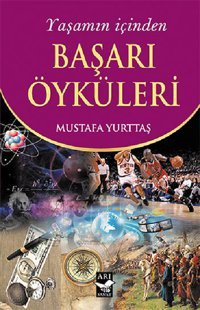 Yaşamın İçinden Başarı Öyküleri Kolektif Arı Sanat Yayınevi