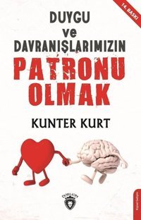 Duygu ve Davranışlarımızın Patronu Olmak Kunter Kurt Dorlion Yayınevi