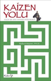 Kaizen Yolu - Küçük Bir Adım Hayatınızı Değiştirebilir Robert Maurer Klan Yayınları