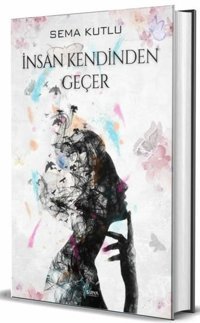 İnsan Kendinden Geçer Sema Kutlu Sirya Yayınları