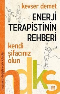 Enerji Terapistinin Rehberi-Hayatınızı Değiştirecek Kitaplar Kevser Demet Dokuz Yayınları