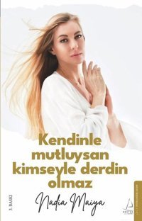 Kendinle Mutluysan Kimseyle Derdin Olmaz Nadia Maiya Destek Yayınları