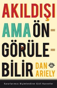 Akıldışı Ama Öngörülebilir Dan Ariely Optimist