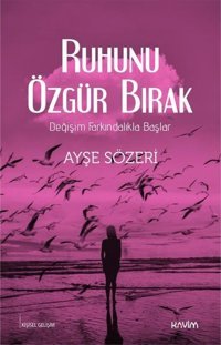 Ruhunu Özgür Bırak Ayşe Sözeri Kavim