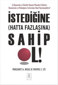 İstediğine (Hatta Daha Fazlasına) Sahip Ol! Margaret A. Neale, Thomas Z. Lys Nobel Yaşam