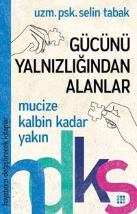 Gücünü Yalnızlığından Alanlar-Hayatınızı Değiştirecek Kitaplar Selin Tabak Dokuz Yayınları