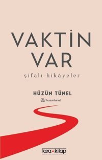 Vaktin Var - Şifalı Hikayeler Hüzün Tünel Tara Kitap