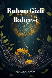 Ruhun Gizli Bahçesi Atahan Karakaya Ritim Sanat Yayınları