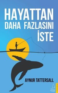 Hayattan Daha Fazlasını İste Aynur Tattersall Destek Yayınları