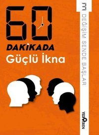 60 Dakikada Güçlü İkna - Değişim Sende Başlar 3 Kolektif Yediveren Yayınları