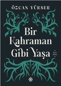 Bir Kahraman Gibi Yaşa Özcan Yüksek Doğan Novus