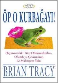 Öp O Kurbağayı! Brian Tracy Arıtan Yayınevi
