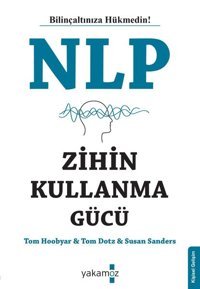 NLP Zihin Kullanma Gücü - Bilinçaltınıza Hükmedin! Susan Sanders Yakamoz Yayınları