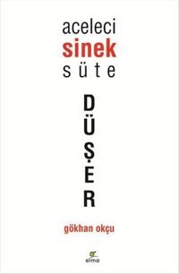 Aceleci Sinek Süte Düşer Gökhan Okçu Elma Yayınevi