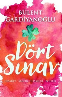 Dört Sınav: Cesaret-Sağlık-İlişkiler-Bolluk Bülent Gardiyanoğlu Destek Yayınları