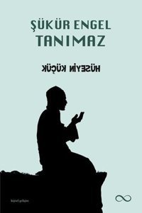 Şükür Engel Tanımaz Hüseyin Küçük Bengisu Yayınları