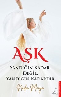 Aşk Sandığın Kadar Değil Yandığın Kadardır Nadia Maiya Destek Yayınları