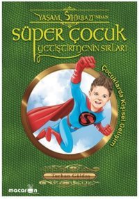 Süper Çocuk Yetiştirmenin Sırları Turhan Güldaş Macaron Yayınları