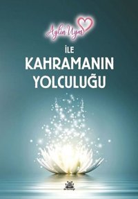 Aylin Uyar ile Kahramanın Yolculuğu Aylin Uyar Artshop Yayıncılık