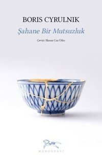 Şahane Bir Mutsuzluk Boris Cyrulnik Monografi Yayınları