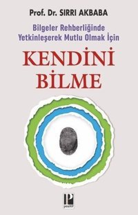 Kendini Bilme - Bilgeler Rehberliğinde Yetkinleşerek Mutlu Olmak İçin Sırrı Akbaba Pozitif Yayıncılık